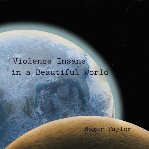 Roger Taylor - Violence Insane In A Beautiful World - Cover
